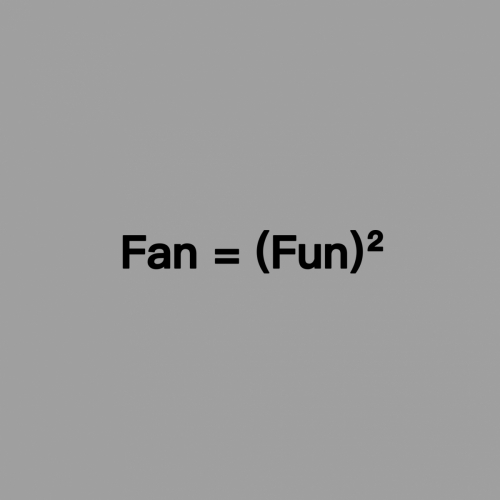 Fan ＝ (Fun)²　【BRUNO】